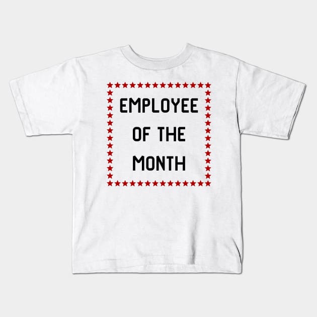 Employee of the month Kids T-Shirt by colorsplash